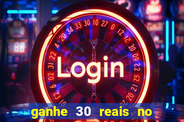 ganhe 30 reais no cadastro cassino